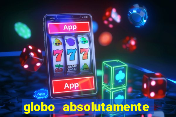 globo absolutamente tudo noticias